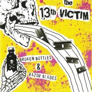 13th Victim/Broken Bottles & Razor Blades